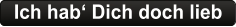 Ich hab‘ Dich doch lieb